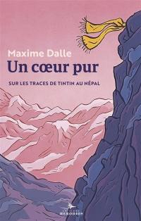 Un coeur pur : sur les traces de Tintin au Népal