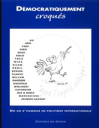 Démocratiquement croqués : un an d'humour en politique internationale 2002-2003