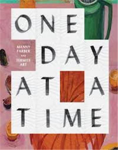 One Day At A Time Manny Farber and Termite Art