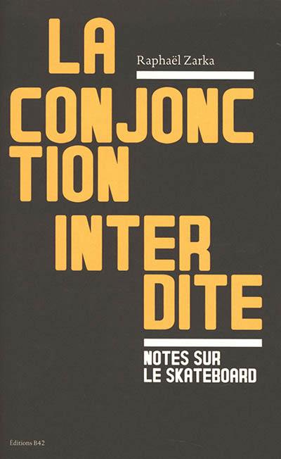 La conjonction interdite : notes sur le skateboard. La question est de savoir qui sera le maître