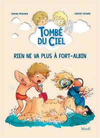 Tombé du ciel. Vol. 7. Rien ne va plus à Fort-Albin