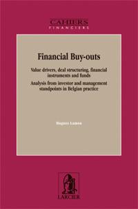 Financial buy-outs : value drivers, deal structuring, financial instruments and funds : analysis from investor and management standpoints in Belgian practice