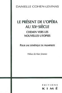 Le présent de l'opéra au XXe siècle : chemin vers les nouvelles utopies