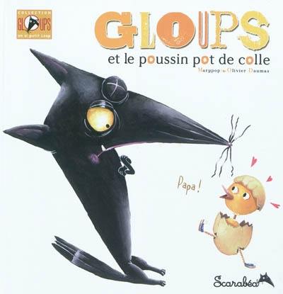 Gloups et le poussin pot de colle