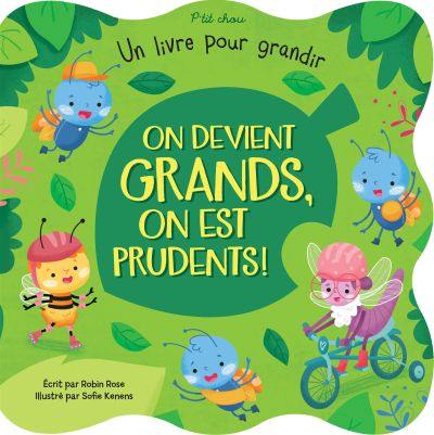 On devient grands, on est prudents! : livre pour grandir