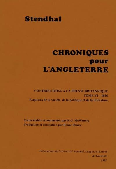 Chroniques pour l'Angleterre : contributions à la presse britannique. Vol. 6. 1826, Esquisses de la société, de la politique et de la littérature