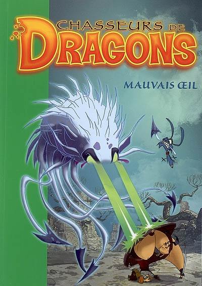 Chasseurs de dragons. Vol. 7. Mauvais oeil