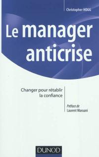 Le manager anticrise : changer pour rétablir la confiance