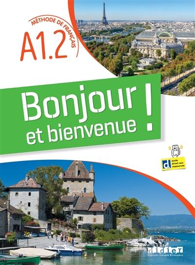 Bonjour et bienvenue ! : méthode de français A1.2