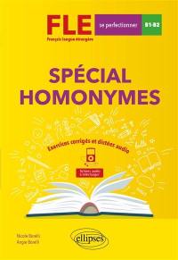 Spécial homonymes : FLE français langue étrangère,  se perfectionner, B1-B2 : exercices corrigés et dictées audio