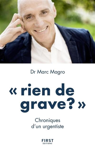 Rien de grave ? : chroniques d'un urgentiste