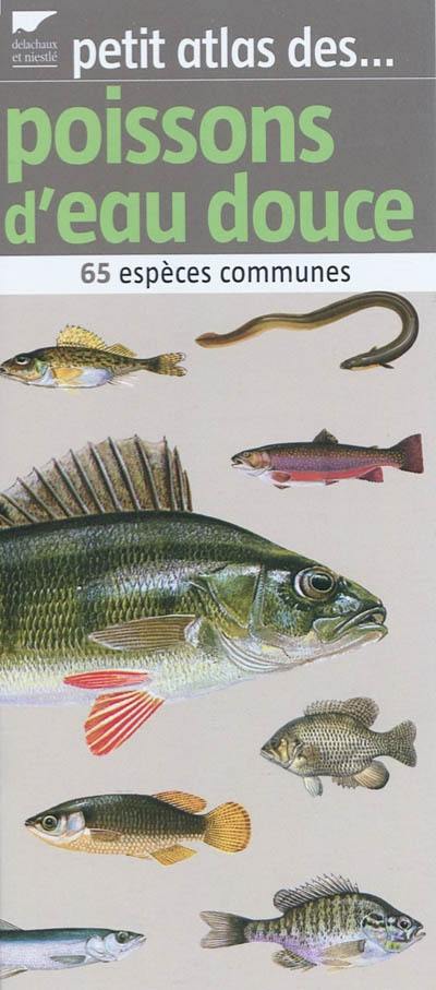 Petit atlas des poissons d'eau douce : 65 espèces communes