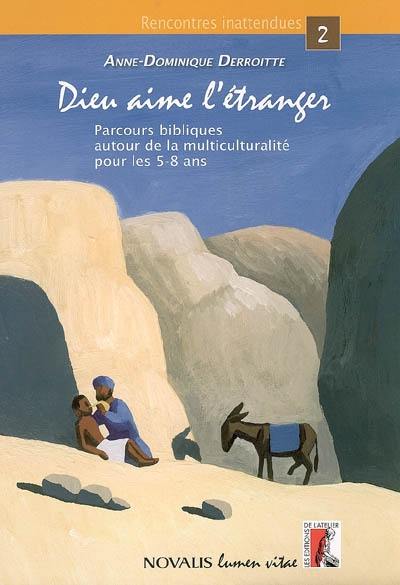 Dieu aime l'étranger : parcours bibliques autour de la multiculturalité pour les 5-8 ans