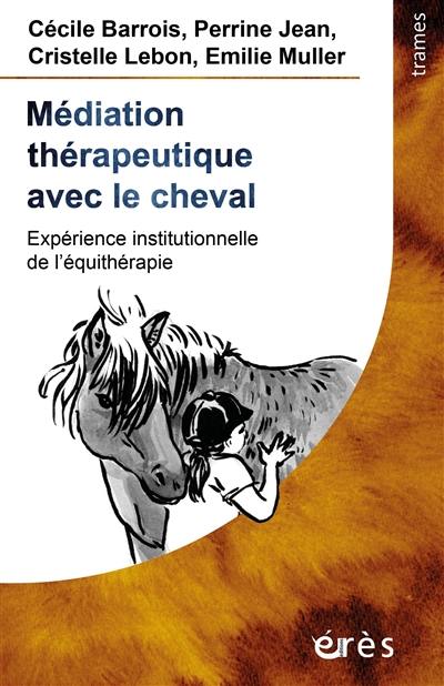 Médiation thérapeutique avec le cheval : expérience institutionnelle de l'équithérapie