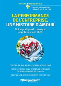 La performance de l'entreprise : une histoire d'amour : guide pratique du manager pour les années 2020