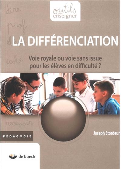 La différenciation : voie royale ou voie sans issue pour les élèves en difficulté ?