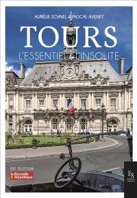 Tours : l'essentiel & l'insolite