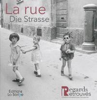 La rue. Die Strasse