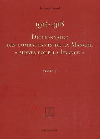 1914-1918 : dictionnaire des combattants de la Manche morts pour la France