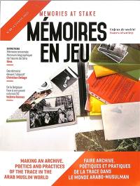 Mémoires en jeu = Memories at stake, n° 19. Faire archive : poétiques et pratiques de la trace dans le monde arabo-musulman. Making an archive : poetics and practices of the trace in the Arab Muslim world