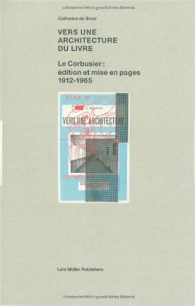 Vers une architecture du livre : Le Corbusier, édition et mise en pages, 1912-1965