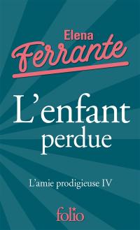 L'amie prodigieuse. Vol. 4. L'enfant perdue