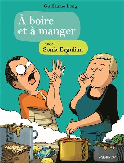 A boire et à manger. A boire et à manger avec Sonia Ezgulian