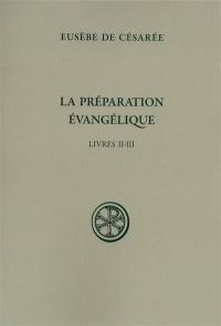 La Préparation évangélique : livres II-III