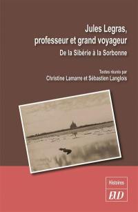 Jules Legras, professeur et grand voyageur : de la Sibérie à la Sorbonne