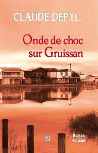 Onde de choc sur Gruissan : roman policier