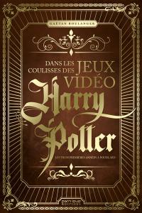 Dans les coulisses des jeux vidéo Harry Potter : les trois premières années à Poudlard