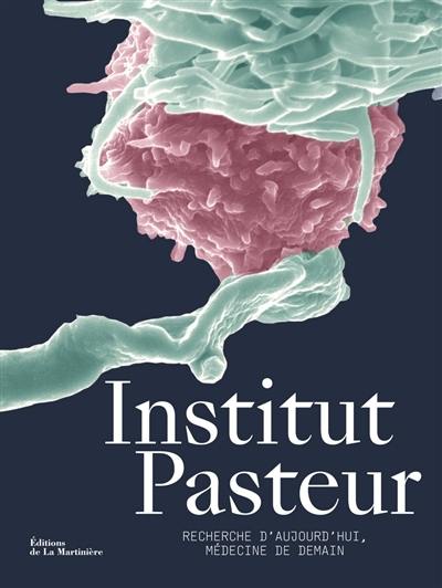 Institut Pasteur : recherche d'aujourd'hui, médecine de demain