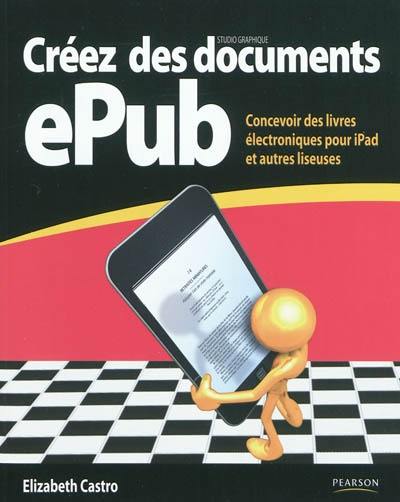 Créez des documents ePub : concevoir des livres électroniques pour iPad et autres liseuses