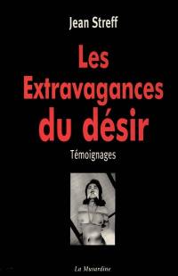 Les extravagances du désir : témoignages