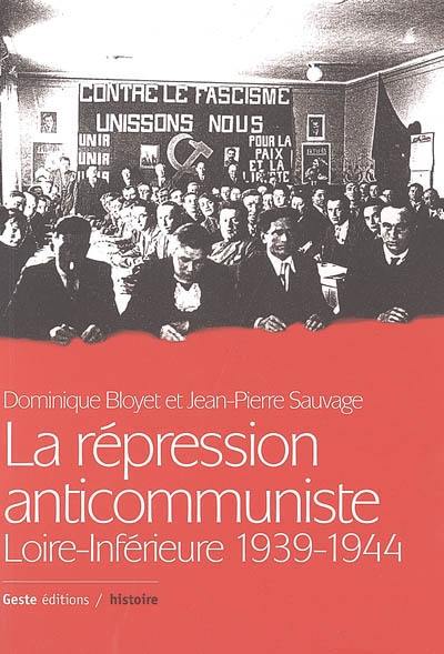 La répression anticommuniste en Loire-Inférieure, 1939-1944