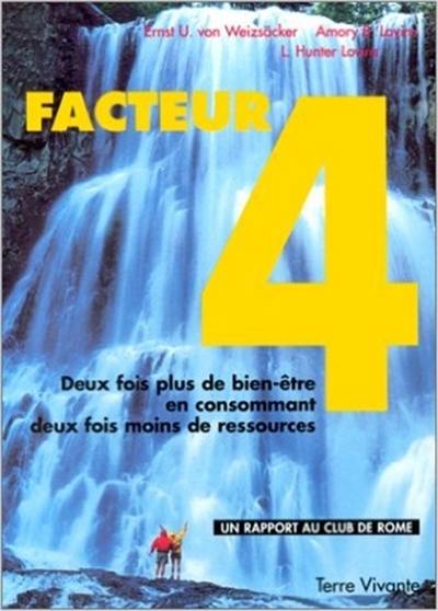 Facteur 4 : deux fois plus de bien-être en consommant deux fois moins de ressources : rapport au Club de Rome