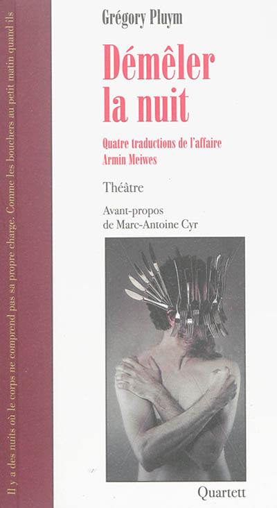 Démêler la nuit : quatre traductions de l'affaire Armin Meiwes