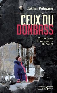 Ceux du Donbass : chroniques d'une guerre en cours