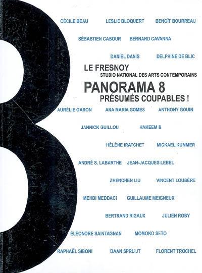 Panorama 8, présumés coupables ! : exposition, Tourcoing, Le Fresnoy-Studio national des arts contemporains, 2 juin-15 juillet 2007 Panorama 8, présumés coupables ! : exposition, Tourcoing, Le Fresnoy-Studio national des arts contemporains, 2 juin-15 juillet 2007