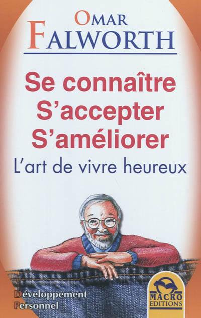 Se connaître, s'accepter, s'améliorer : l'art de vivre heureux