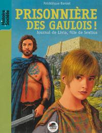 Journal de Livia, fille de Sextius. Prisonnière des Gaulois !