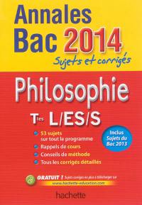 Philosophie terminales L, ES, S : annales bac 2014 : sujets et corrigés