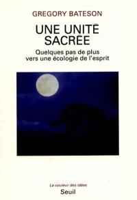 Une unité sacrée : quelques pas de plus vers une écologie de l'esprit