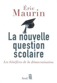 La nouvelle question scolaire : les bénéfices de la démocratisation