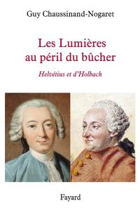 Les Lumières au péril du bûcher : Helvétius et d'Holbach