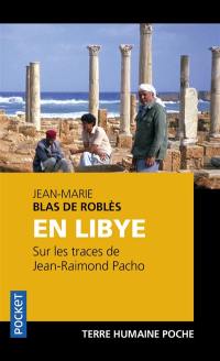 En Libye, sur les traces de Jean-Raimond Pacho