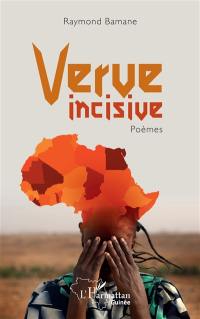 Verve incisive : poèmes