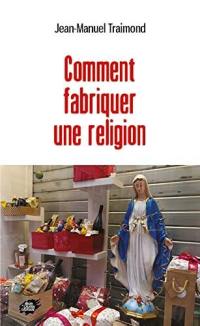 Comment fabriquer une religion