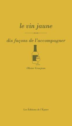 Le vin jaune : dix façons de l'accompagner