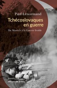 Tchécoslovaques en guerre : de Munich à la guerre froide